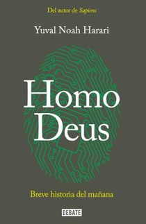 Homo Deus: Breve historia del manana / Homo deus. A history of tomorrow