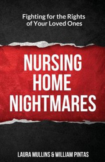Nursing Home Nightmares: Fighting for the Rights of Your Loved Ones