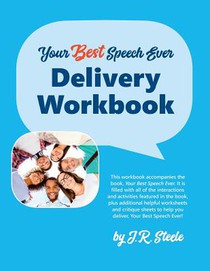 Your Best Speech Ever: Delivery Workbook: The ultimate public speaking 