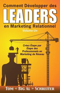 Comment Developper des Leaders en Marketing Relationnel Volume Un