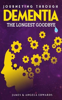 Journeying Through Dementia: The Longest Goodbye
