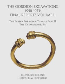 The Gordion Excavations, 1950–1973 – Final Reports Volume II; The Lesser Phrygian Tumuli Part 2 The Cremations