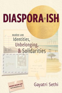 Diaspora-ish: Notes on Identities, Unbelonging, & Solidarities