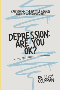 Depression: Are you OK?: Discover how to win this battle NOW!