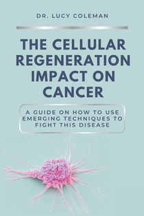 The cellular regeneration impact on cancer