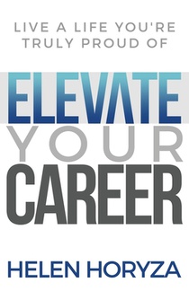 Elevate Your Career: Live A Life You're Truly Proud Of
