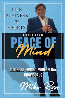 Achieving Peace of Mind in Life, Business, and Sports
