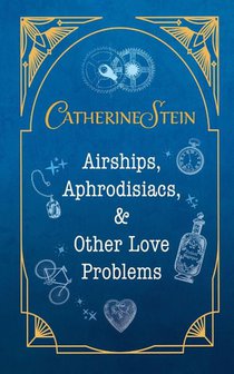 Airships, Aphrodisiacs, and Other Love Problems