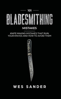101 Bladesmithing Mistakes