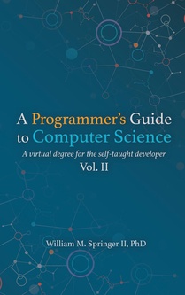 A Programmer's Guide to Computer Science Vol. 2