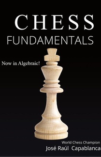 Capablanca, J: Chess Fundamentals