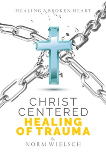 Christ Centered Healing of Trauma