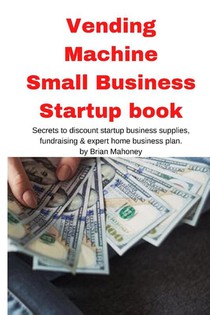 Vending Machine Small Business Startup book