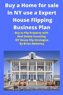 Buy a Home for sale in NY use a Expert House Flipping Business Plan
