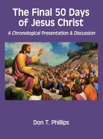 The Final 50 Days of Jesus Christ