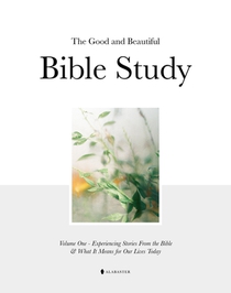 Alabaster Co: Good and Beautiful Bible Study Vol 1 (Sc)