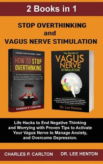 Stop Overthinking and Vagus Nerve Stimulation (2 Books in 1)