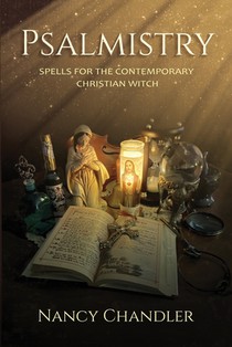 Psalmistry: Spells for the Contemporary Christian Witch