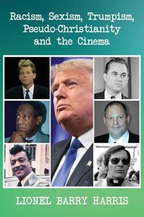 Racism, Sexism, Trumpism, Pseudo-Christianity and the Cinema
