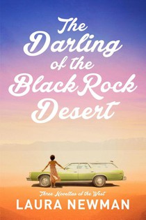 The Darling of the Blackrock Desert: Three novellas set in the West