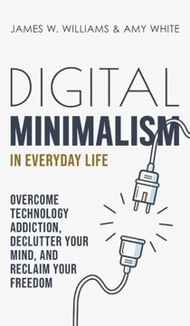 Digital Minimalism in Everyday Life