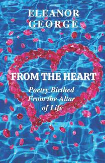 From the Heart Poetry Birthed From the Altar of Life