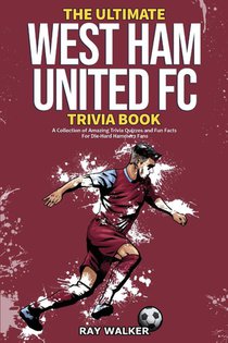 The Ultimate West Ham United Trivia Book