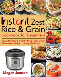 Instant Zest Rice & Grain Cookbook for Beginners