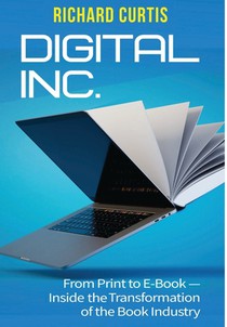 Digital Inc.: From Print to E-Book-Inside the Transformation of the Book Industry