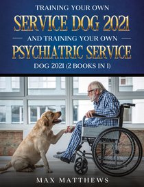 Training Your Own Service Dog AND Training Your Own Psychiatric Service Dog 2021