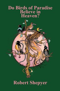 Do Birds of Paradise Believe in Heaven?