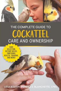 The Complete Guide to Cockatiel Care and Ownership