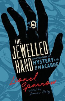 The Jewelled Hand and Other Tales of Mystery and the Macabre