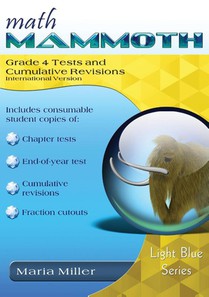 Math Mammoth Grade 4 Tests and Cumulative Revisions, International Version