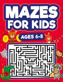 Mazes For Kids Ages 6-8