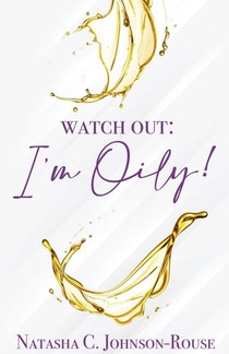 Watch Out, I'm Oily!