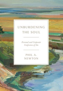 Unburdening the Soul: Personal and Corporate Confession of Sin