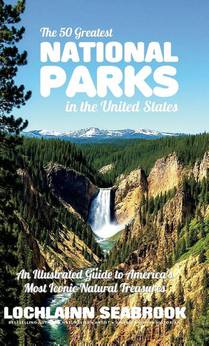 The 50 Greatest National Parks in the United States