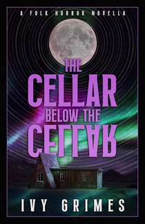 The Cellar Below the Cellar: A Folk Horror Novella