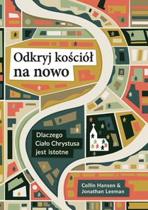 Rediscover Church / Odkryj kościól na nowo: Why the Body of Christ Is Essential / Dlaczego Cialo Chrystusa jest istotne