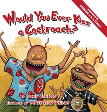 Would You Ever Kiss a Cockroach?