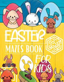 Easter Mazes Book For Kids