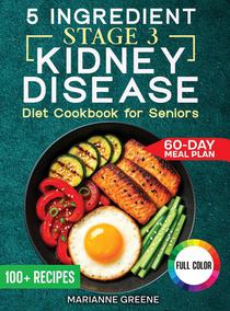 The 5 Ingredient Stage 3 Kidney Disease Diet Cookbook for Seniors