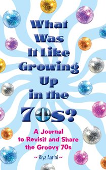 What Was It Like Growing Up in the 70s?