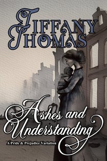 Ashes and Understanding: a Pride & Prejudice variation