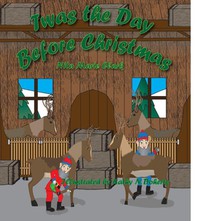 Twas The Day Before Christmas