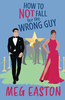 How to Not Fall for the Wrong Guy