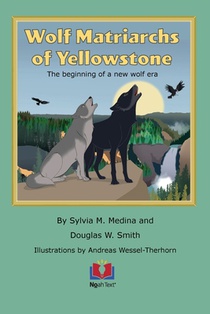 Medina, S: Wolf Matriarchs of Yellowstone