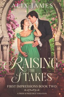 Raising the Stakes: A Pride and Prejudice Variation