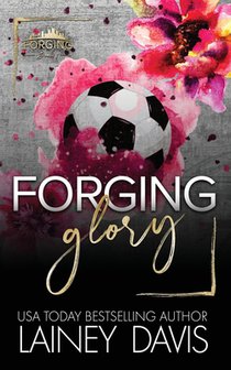 Forging Glory: A Second Chance Romance
